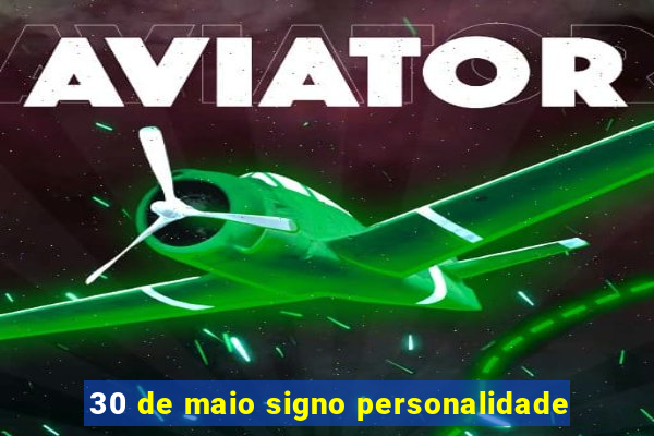 30 de maio signo personalidade